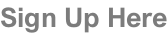 Sign Up Here