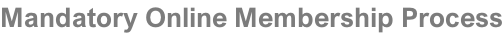 Mandatory Online Membership Process